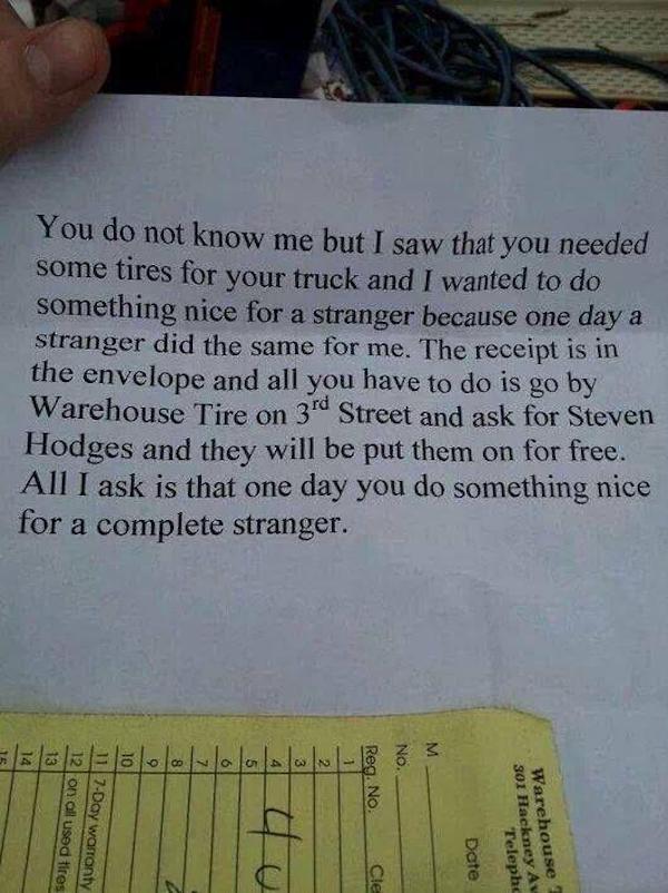 wholesome - uplifting news - pay it forward stories - You do not know me but I saw that you needed some tires for your truck and I wanted to do something nice for a stranger because one day a stranger did the same for me. The receipt is in the envelope an