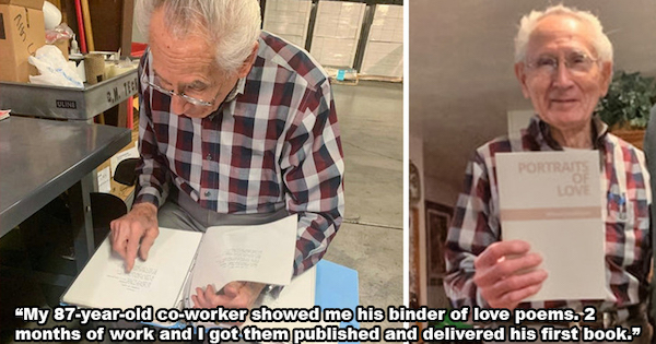 wholesome - uplifting news - senior citizen - Ul Portrait Love My 87yearold coworker showed me his binder of love poems. 2 months of work and I got them published and delivered his first book.