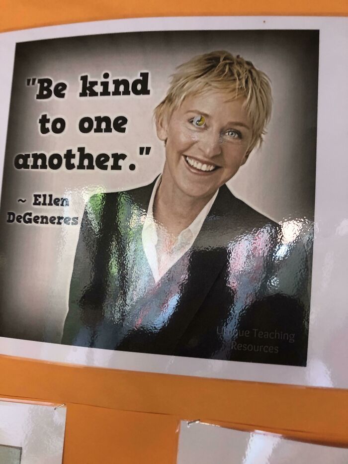 pics that aged poorly - poster - "Be kind to one another." Ellen DeGeneres un gue Teaching Resources