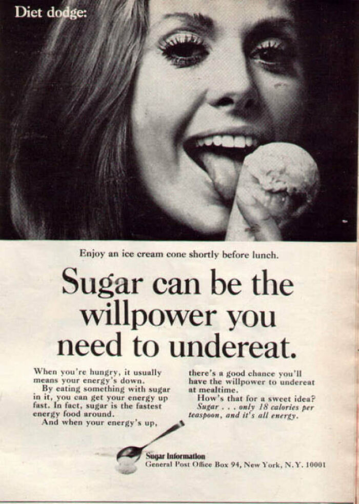 pics that aged poorly - vintage weight loss ads - Diet dodge Enjoy an ice cream cone shortly before lunch. Sugar can be the willpower you need to undereat. When you're hungry, it usually means your energy's down. By eating something with sugar in it, you 