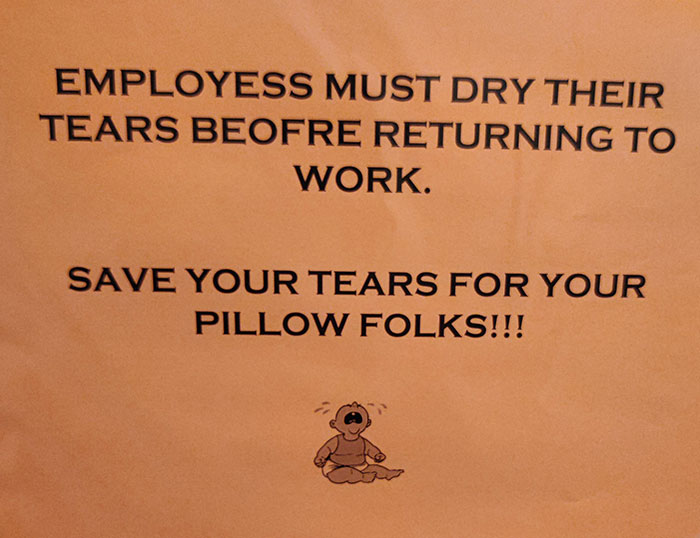 worst bosses - managers from hell - landscape - Employess Must Dry Their Tears Beofre Returning To Work. Save Your Tears For Your Pillow Folks!!!
