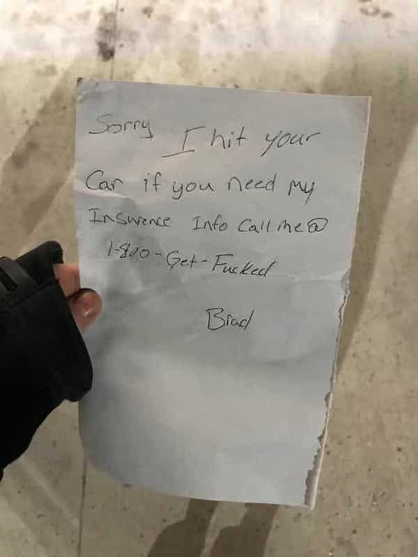 trashy people - handwriting - Sorry I hit your Car if my Insurance Info Call med you need 1800GetFucked Brad