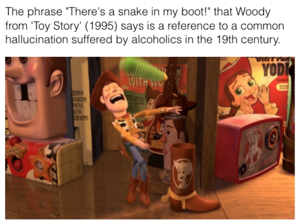 movie details - there's a snake in my boot gif - The phrase "There's a snake in my boot!" that Woody from 'Toy Story' 1995 says is a reference to a common hallucination suffered by alcoholics in the 19th century. Vm Yodki With Wu Dees