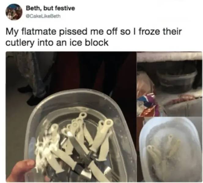 people being petty - Beth, but festive CakeBeth My flatmate pissed me off so I froze their cutlery into an ice block