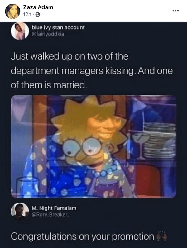 dank and dirty memes - promoted to customer - . Zaza Adam 12h blue ivy stan account Just walked up on two of the department managers kissing. And one of them is married. M. Night Famalam Congratulations on your promotion