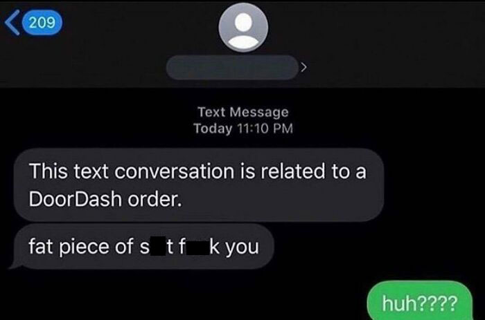 delivery text messages - text conversation is related to a doordash order meme - 209 Text Message Today This text conversation is related to a DoorDash order. fat piece of s tf k you huh????