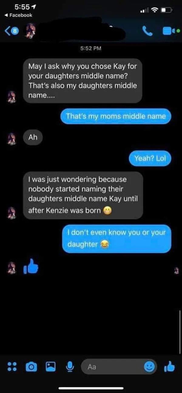 entitled people - kay middle name - 1 Facebook May I ask why you chose Kay for your daughters middle name? That's also my daughters middle name.... That's my moms middle name Ah Yeah? Lol I was just wondering because nobody started naming their daughters