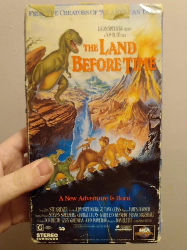 “My 34-year-old VHS copy of The Land Before Time.”