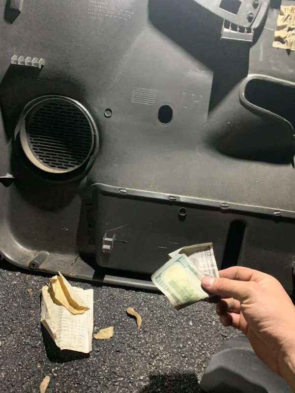 “Found a $100 bill while changing my front speakers.”