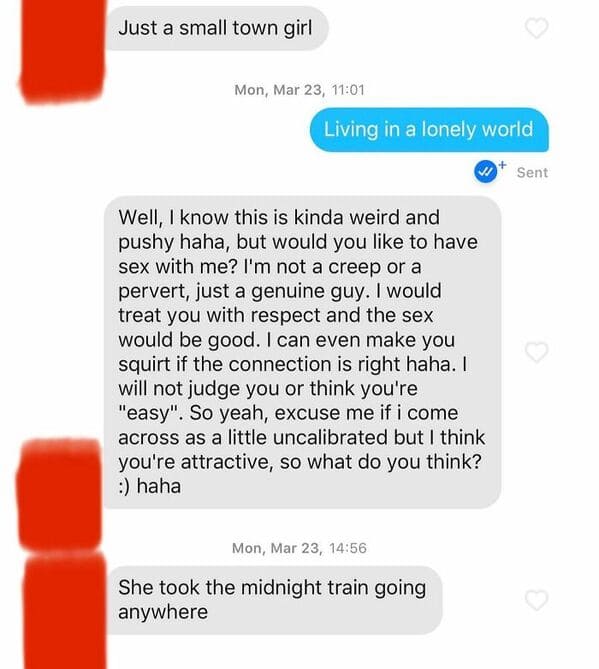 don t stop believin tinder - Just a small town girl Mon, Mar 23, Living in a lonely world Sent Well, I know this is kinda weird and pushy haha, but would you to have sex with me? I'm not a creep or a pervert, just a genuine guy. I would treat you with res