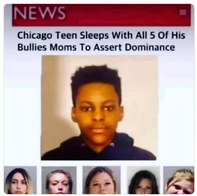 funny and wtf news headlines - chicago teen sleeps with all 5 - Inews Chicago Teen Sleeps With All 5 Of His Bullies Moms To Assert Dominance