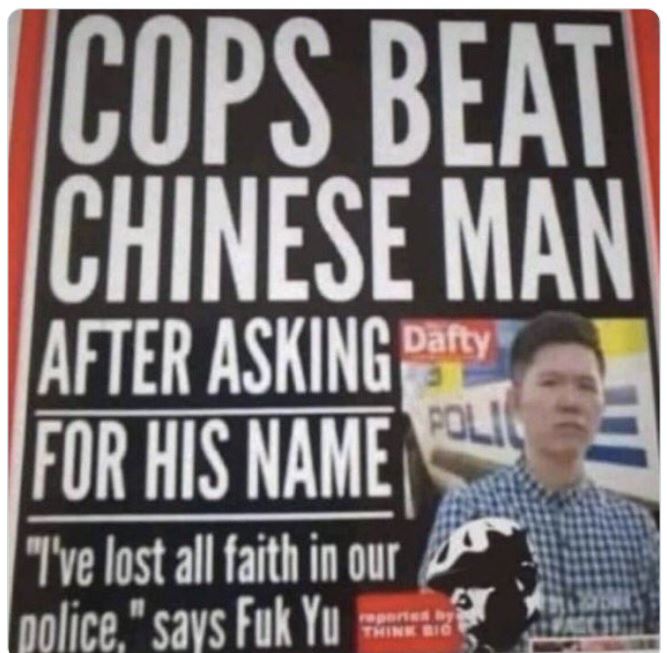 funny and wtf news headlines - poster - Cops Beat Chinese Man After Asking Party For His Name Poli "I've lost all faith in our police," says Fuk Yu pones y Think Bio