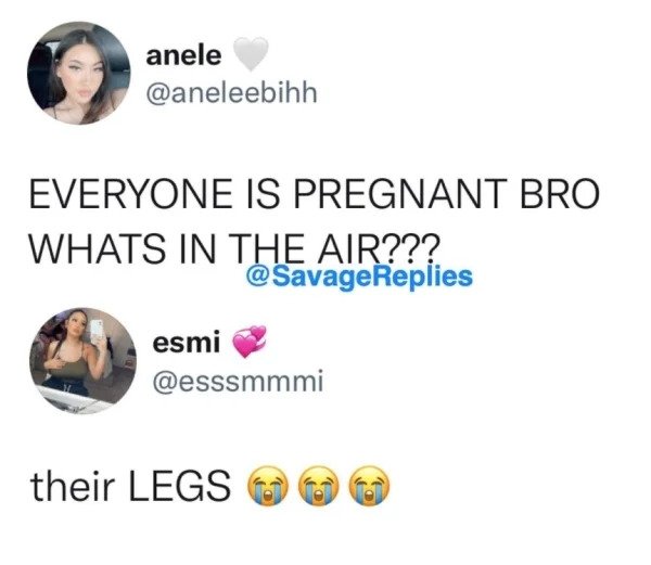 funny comments - savage replies - body jewelry - anele Everyone Is Pregnant Bro Whats In The Air??? Replies esmi their Legs
