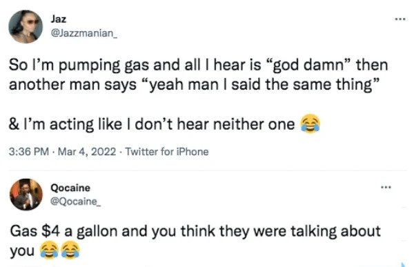 funny comments - savage replies - poems that make you cry - .. Jaz So I'm pumping gas and all I hear is "god damn" then another man says "yeah man I said the same thing" & I'm acting I don't hear neither one . Twitter for iPhone . Qocaine Gas $4 a gallon 