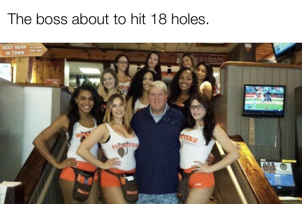 dirty memes - john daly hooters - The boss about to hit 18 holes. Best Gear In Town Cters