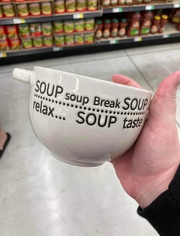 sign fails - soup break soup soup relax - Le Soup soup Break Soup relax... Soup taste