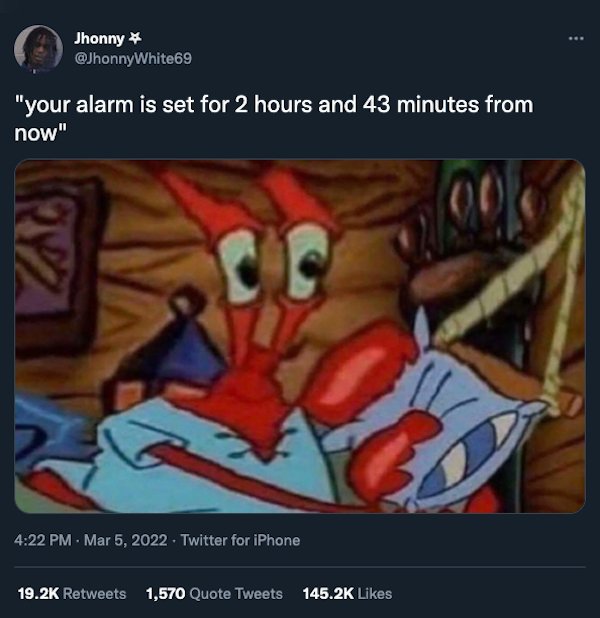Funny Tweets - Your alarm is set for 2 hours