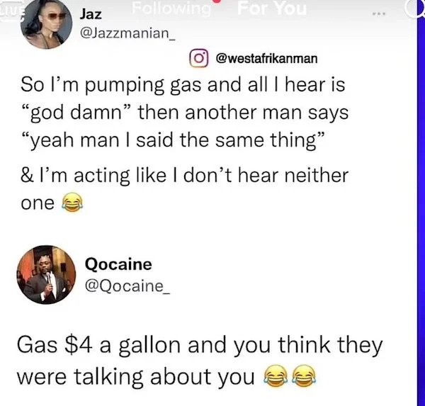 relatable memes -icon - Jaz ing For You So I'm pumping gas and all I hear is "god damn then another man says "yeah man I said the same thing & I'm acting I don't hear neither one Qocaine Gas $4 a gallon and you think they were talking about you