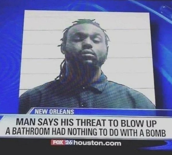 relatable memes -call of poo poo meme - New Orleans Man Says His Threat To Blow Up A Bathroom Had Nothing To Do With A Bomb Fox 26 houston.com