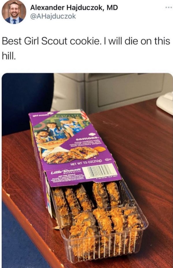dad memes - coconut dog meme - Alexander Hajduczok, Md Best Girl Scout cookie. I will die on this hill. Somos. Net Wt 75 Oz2129 Do Lates Reale