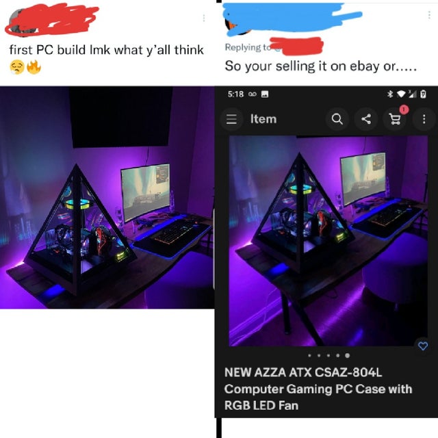 people lying online - multimedia - first Pc build Imk what y'all think So your selling it on ebay or..... 00 . Item New Azza Atx Csaz804L Computer Gaming Pc Case with Rgb Led Fan