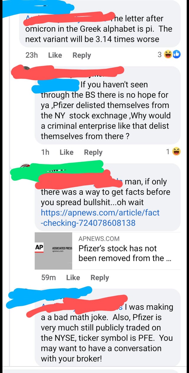 people lying online - web page - he letter after omicron in the Greek alphabet is pi. The next variant will be 3.14 times worse 23h 3 If you haven't seen through the Bs there is no hope for ya ,Pfizer delisted themselves from the Ny stock exchnage ,Why wo