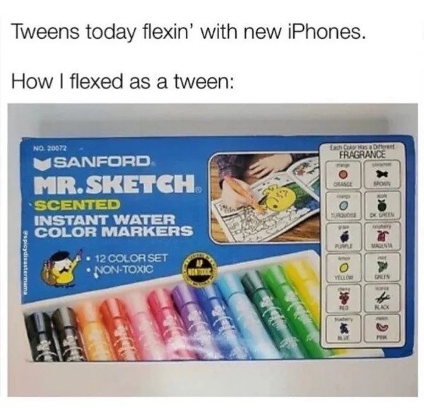 Memes for those over 30 - mr sketch scented markers - Tweens today flexin' with new iPhones. How I flexed as a tween Lachs Fragrance Gance No 20072 Sanford Mr.Sketch Scented Instant Water Color Markers Yurdu Bk Green Pui Wagen spicydisastermama 12 Color S