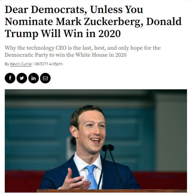 aged poorly - aged like milk - Mark Zuckerberg - Dear Democrats, Unless You Nominate Mark Zuckerberg, Donald Trump Will Win in 2020 Why the technology Ceo is the last, best, and only hope for the Democratic Party to win the White House in 2020 By Kevin Cu