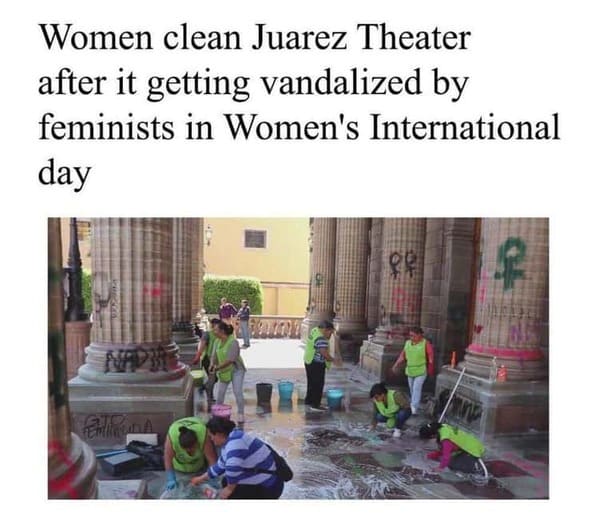 Pics of Stupidity - Women clean Juarez Theater after it getting vandalized by feminists in Women's International day