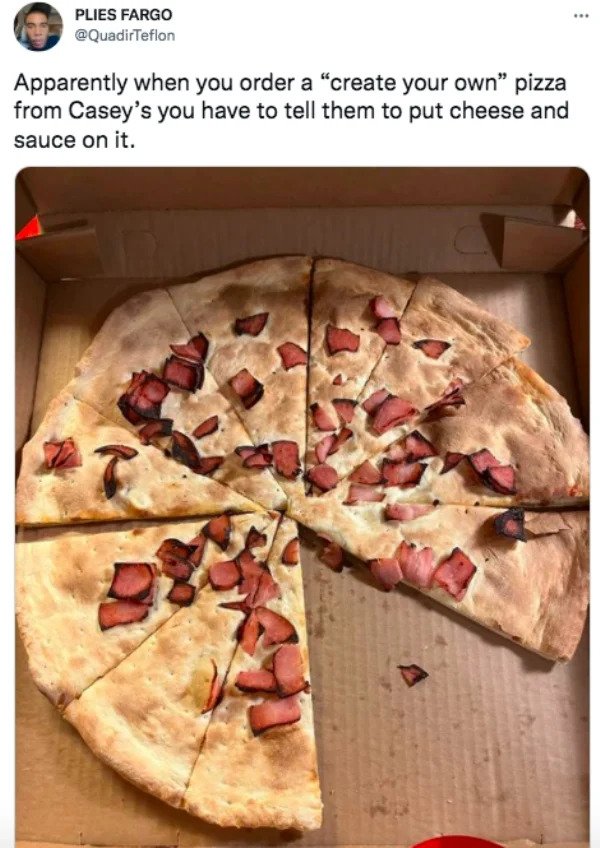 Funny Tweets -  Apparently when you order a pizza