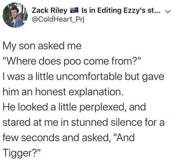 funny posts that made us hold up - playing devil's advocate - Zack Riley is in Editing Ezzy's st... V Heart_Pri a My son asked me "Where does poo come from?" I was a little uncomfortable but gave him an honest explanation. He looked a little perplexed, an