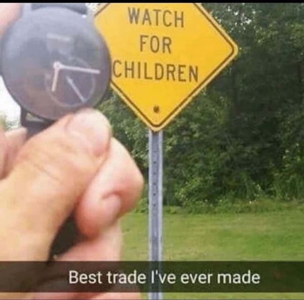 funny posts that made us hold up - watch for children best trade i ever made - Watch For Children r Best trade I've ever made