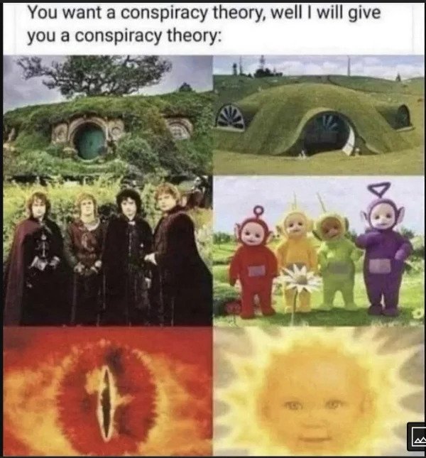 hol up - funny memes - teletubbies meme - You want a conspiracy theory, well I will give you a conspiracy theory g q Ma