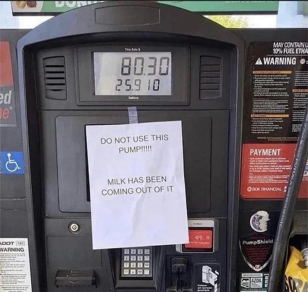 Funny Signs - Do Not Use This Pump!!!!! Payment & Milk Has Been Coming Out Of It