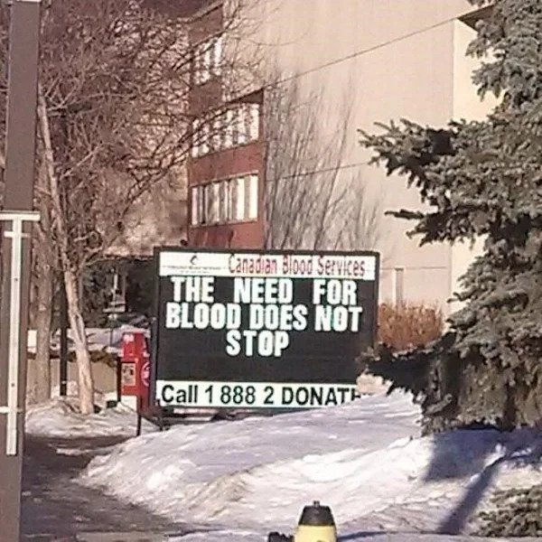 Funny Signs - Canadian Blood Services The Need For Blood Does Not Stop