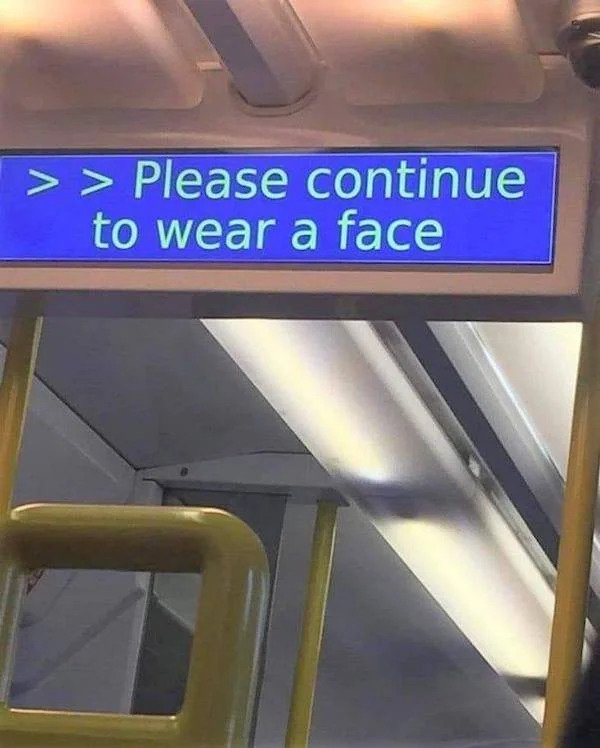 Funny Signs - Please continue to wear a face