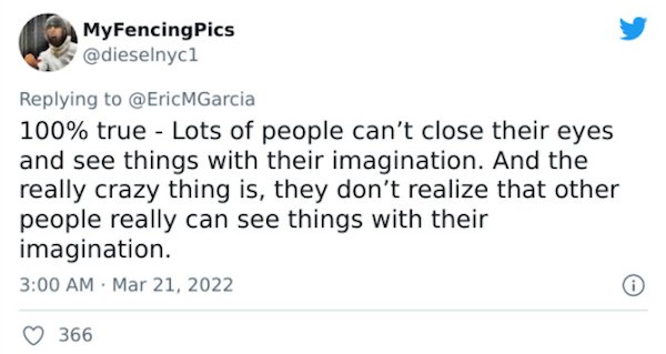 Crazy Facts - Lots of people can't close their eyes and see things with their imagination. And the really crazy thing is, they don't realize that other people really can see things with their imagination
