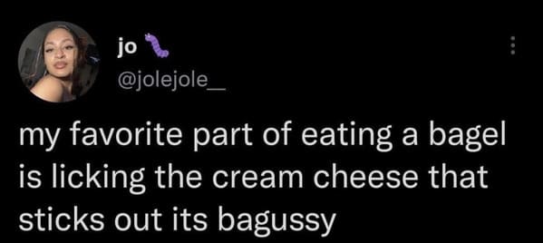 people who shared too much - darkness - jo my favorite part of eating a bagel is licking the cream cheese that sticks out its bagussy