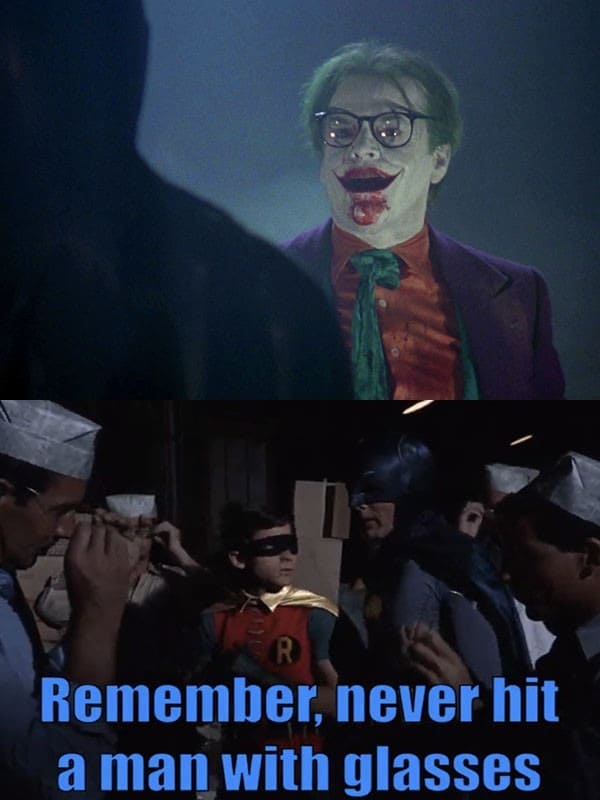 In Batman (1989) the Joker puts on a pair of glasses and says “You wouldn’t hit a man with glasses would you?”. This is a call back to the 1966 Batman TV Show where Batman said “Never hit a man with glasses.”
