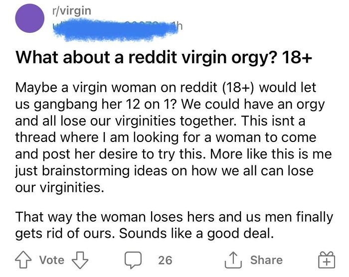 sad cringe - angle - rvirgin th What about a reddit virgin orgy? 18 Maybe a virgin woman on reddit 18 would let us gangbang her 12 on 1? We could have an orgy and all lose our virginities together. This isnt a thread where I am looking for a woman to come