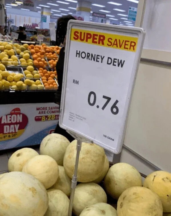 Things You Don't Want - local food - Super Saver Horney Dew Rm 0.76 More Savin Are