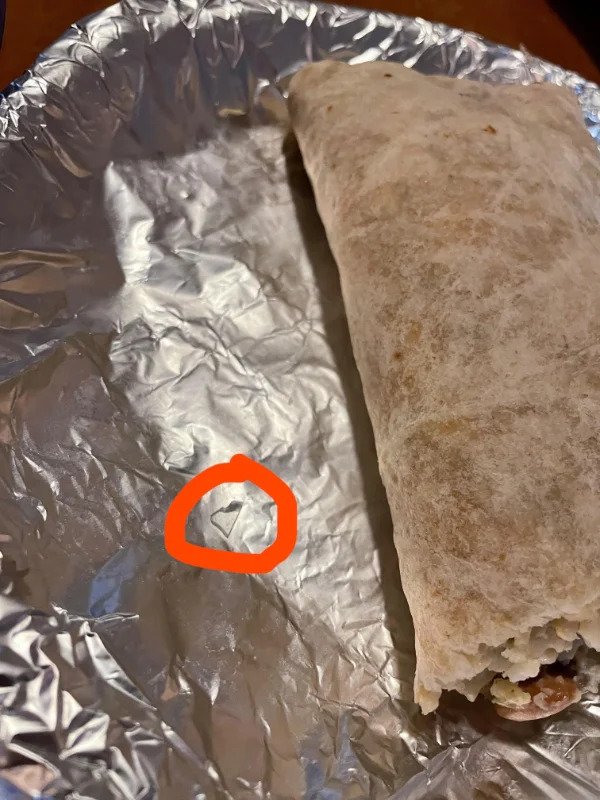 “Second bite of my Chipotle burrito and it had a piece of glass in it.”