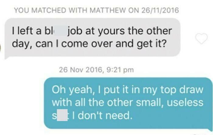 Creepy Messages - I left a bl job at yours the other day, can I come over and get it? , Oh yeah, I put it in my top draw with all the other small, useless s I don't need. S