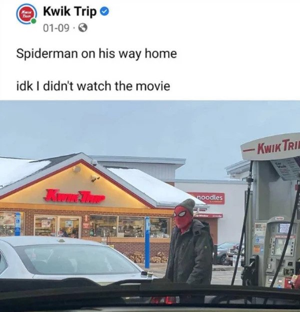 wtf social media posts by companies and celebs - vehicle - Kwik Trip 0109 Spiderman on his way home idk I didn't watch the movie Kwik Tril noodles 8