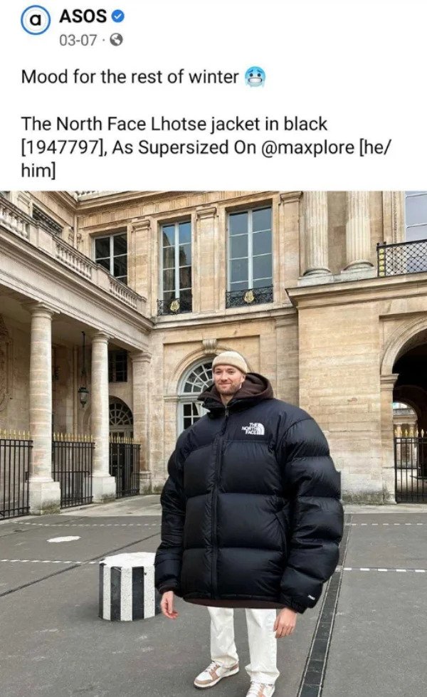 wtf social media posts by companies and celebs - jacket - a Asos 0307 Mood for the rest of winter The North Face Lhotse jacket in black 1947797, As Supersized On he him No Je