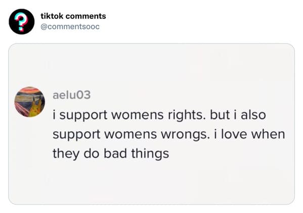 funny tiktok comments - diagram - tiktok aelu03 i support womens rights. but i also support womens wrongs. i love when they do bad things