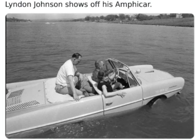 WTF History - president amphibious car - Lyndon Johnson shows off his Amphicar.