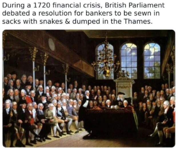 WTF History - house of commons painting - During a 1720 financial crisis, British Parliament debated a resolution for bankers to be sewn in sacks with snakes & dumped in the Thames. Don