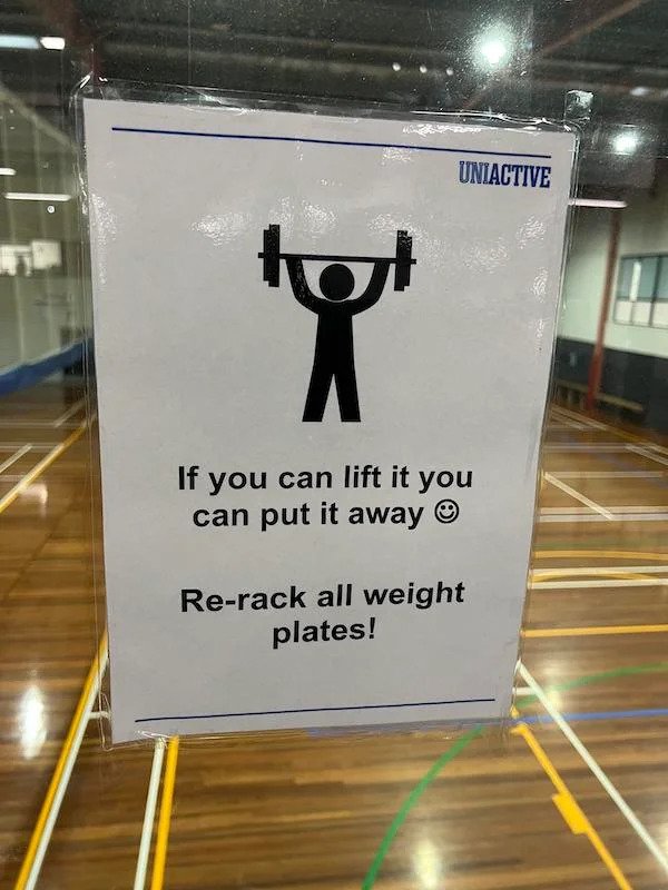 Passive Aggressive - signage - Uniactive tot 7 If you can lift it you can put it away Rerack all weight plates!