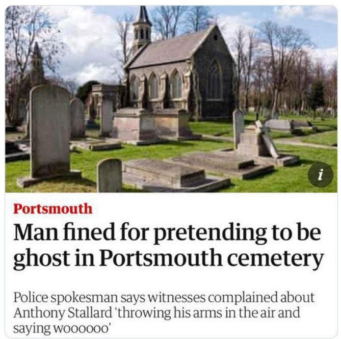 WTF Headlines - portsmouth graveyard - i Portsmouth Man fined for pretending to be ghost in Portsmouth cemetery Police spokesman says witnesses complained about